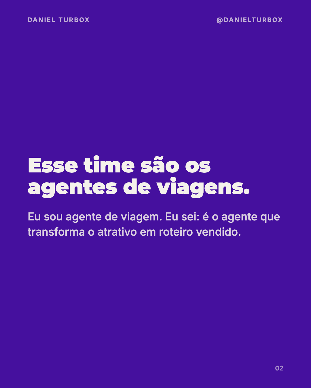Esse time são os agentes de viagens